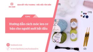 Hướng dẫn cách móc len cơ bản cho người mới bắt đầu