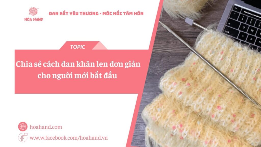 Chia sẻ cách đan khăn len đơn giản cho người mới bắt đầu