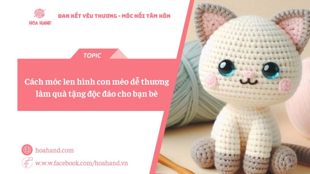 Cách móc len hình con mèo dễ thương làm quà tặng độc đáo cho bạn bè